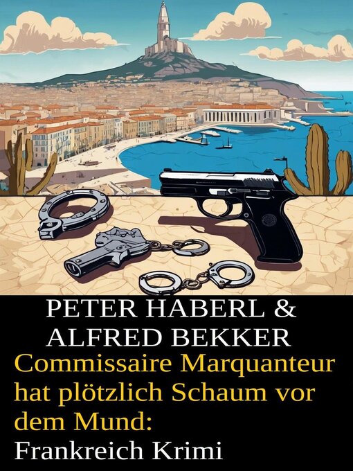 Title details for Commissaire Marquanteur hat plötzlich Schaum vor dem Mund by Alfred Bekker - Available
